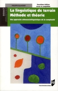 Philippe Blanchet - La linguistique de terrain, méthode et théorie - Une approche ethnosociolinguistique de la complexité.