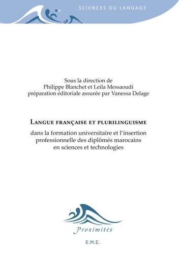 Philippe Blanchet et Leila Messaoudi - Langue française et plurilinguisme dans la formation universitaire et l'insertion professionnelle des diplômés marocains en sciences et technologies.