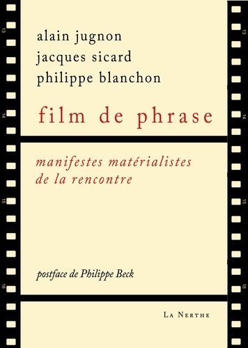 Philippe Blanchon et Jacques Sicard - Film de phrase - Manifestes matérialistes de la rencontre.