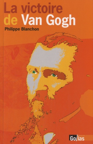 Philippe Blanchon - La victoire de Van Gogh.