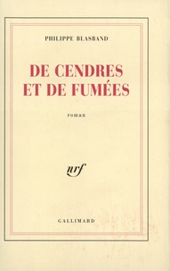 Philippe Blasband - De cendres et de fumées.