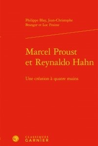 Philippe Blay et Jean-Christophe Branger - Marcel Proust et Reynaldo Hahn - Une création à quatre mains.