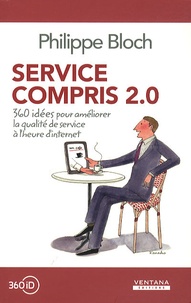Philippe Bloch - Service compris 2.0 - 360 idées pour améliorer la qualité de service à l'heure d'internet.