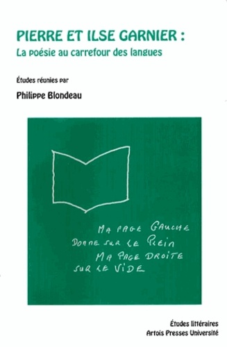 Philippe Blondeau et Pierre Garnier - Pierre et Ilse Garnier : La poésie au carrefour des langues.