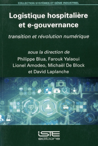 Philippe Blua et Farouk Yalaoui - Logistique hospitalière et e-gouvernance - Transition et révolution numérique.