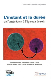 Philippe Boisnault et Pierre Ferru - L'instant et la durée - De l'antécédent à l'épisode de soin.