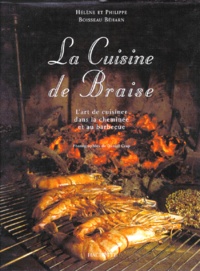 Philippe Boisseau Béharn et Daniel Czap - La Cuisine De Braise. L'Art De Cuisiner Dans La Cheminee Et Au Barbecue.