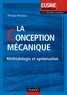 Philippe Boisseau - La conception mécanique - Méthodologie et optimisation.