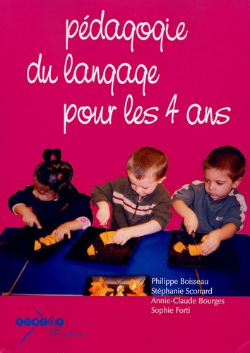 Philippe Boisseau et Stéphanie Sconard - Pédagogie du langage pour les 4 ans.