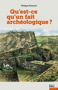 Philippe Boissinot - Qu'est-ce qu'un fait archéologique ?.