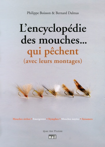 Philippe Boisson et Bernard Dalmas - L'encyclopédie des mouches... qui pêchent (avec leurs montages).