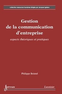 Philippe Boistel - Gestion de la communication d'entreprise : aspects théoriques et pratiques.