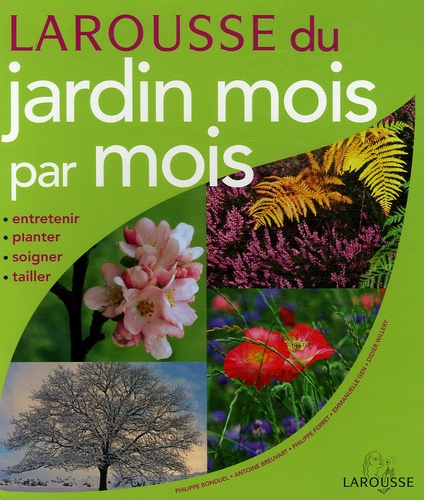 Philippe Bonduel et Antoine Breuvart - Larousse du jardin mois par mois.