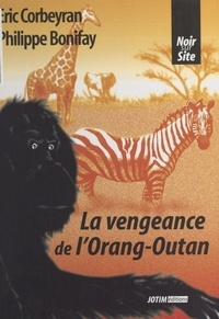 Philippe Bonifay et  Corbeyran - La vengeance de l'orang-outan.