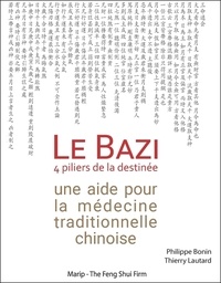 Philippe Bonin et Thierry Lautard - Le Bazi - Une aide pour la médecine traditionnelle chinoise.