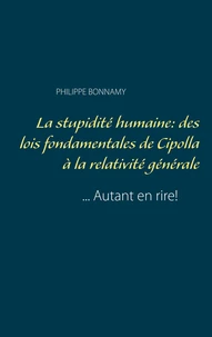 La stupidité humaine: des lois fondamentales de Cipolla à la relativité générale... Autant en rire!