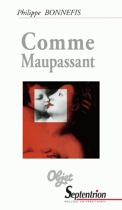 Philippe Bonnefis - Comme Maupassant.