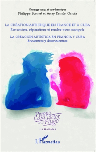 La création artistique en France et à Cuba. Rencontres, séparations et rendez-vous manqués