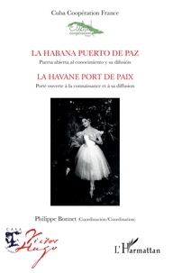 Philippe Bonnet - La Habana puerto de Paz, Puerta abierta al conocimiento y su difusión - La Havane port de paix, Porte ouverte à la connaissance et à sa diffusion.