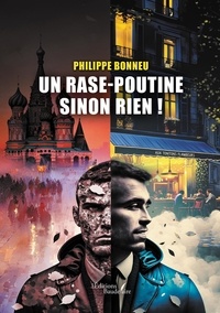 Philippe Bonneu - Un rase-poutine sinon rien !.