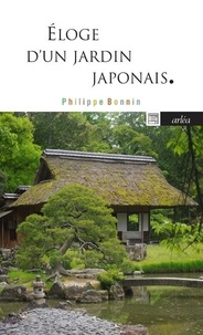 Philippe Bonnin - Eloge d'un jardin japonais - Katsura, mythe de l'architecture japonaise.