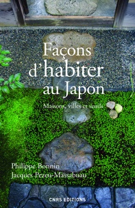 Philippe Bonnin et Jacques Pezeu-Massabuau - Façons d'habiter au Japon - Maisons, villes et seuils.