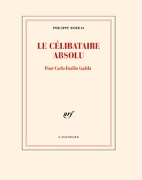 Téléchargement gratuit du texte du livre Le célibataire absolu  - Pour Carlo Emilio Gadda 9782072987786 in French par Philippe Bordas FB2 iBook
