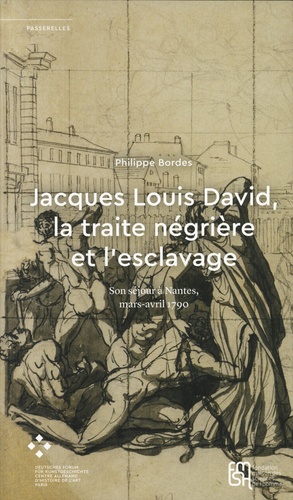 Jacques Louis David, la traite négrière et l'esclavage. Son séjour à Nantes, mars-avril 1790