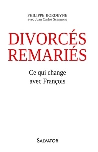 Philippe Bordeyne et Juan Carlos Scannone - Divorcés remariés : ce qui change avec François.
