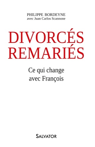 Philippe Bordeyne et Juan Carlos Scannone - Divorcés remariés : ce qui change avec François.