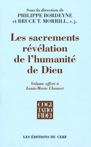 Philippe Bordeyne et Bruce T. Morrill - Les sacrements - Révélation de l'humanité de Dieu.