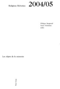 Philippe Borgeaud - Les objets de la mémoire : pour une approche comparatiste des reliques et de leur culte Vol 11.