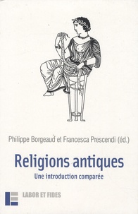 Philippe Borgeaud et Nicole Durisch Gauthier - Religions antiques - Une introduction comparée.