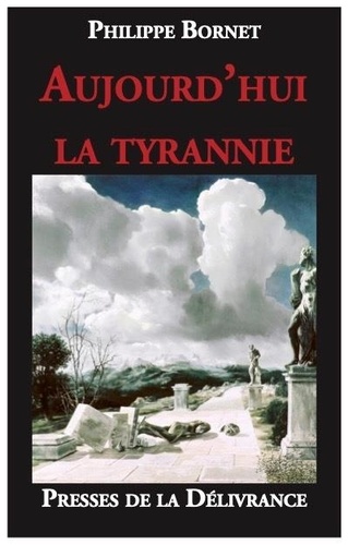 Philippe Bornet - Aujourd'hui la tyrannie.