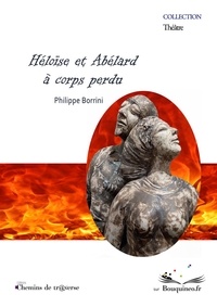 Philippe Borrini - Héloïse et Abélard - A corps perdu.