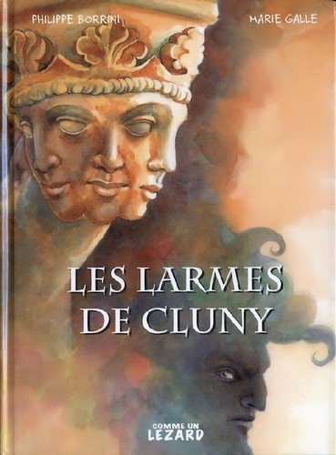 Philippe Borrini et Marie Galle - Les larmes de Cluny.