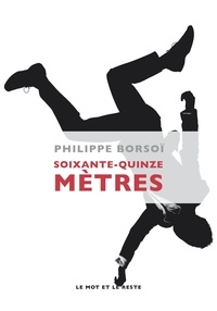 Philippe Borsoï - Soixante-quinze mètres.