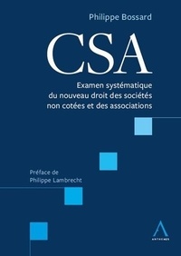 Philippe Bossard - CSA - Examen systématique du nouveau droit des sociétés non cotées et des associations.