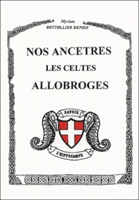 Philippe Bottolier Depois et Myriam Bottolier Depois - Art et histoire en Savoie - Tome 1, Nos ancêtres les Allobroges.