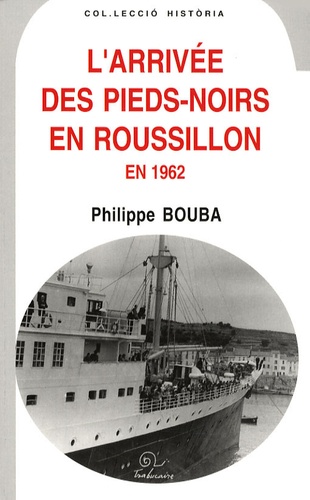 Philippe Bouba - L'arrivée des Pieds-Noirs en Roussillon en 1962.