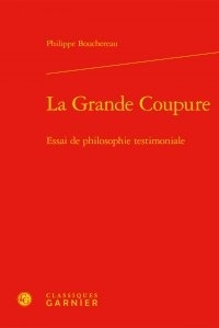 Philippe Bouchereau - La grande coupure - Essai de philosophie testimoniale.
