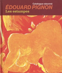 Philippe Bouchet - Edouard Pignon, Les estampes - Catalogue raisonné.