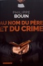 Philippe Bouin - Au nom du père et du crime - Une enquête de Charlotte Auduc.