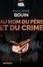 Philippe Bouin - Au nom du père et du crime - Une enquête de Charlotte Auduc.