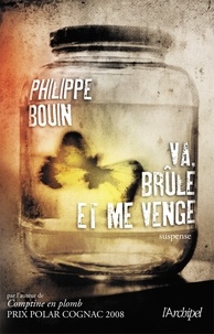 Philippe Bouin - Va, brûle et me venge !.