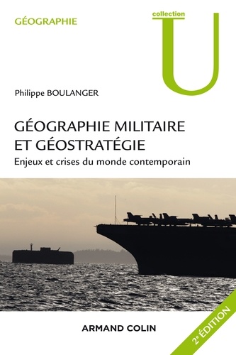 Philippe Boulanger - Géographie militaire et géostratégie - Enjeux et crises du monde contemporain.
