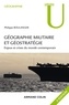 Philippe Boulanger - Géographie militaire et géostratégie. 2e édition - Enjeux et crises du monde contemporain.