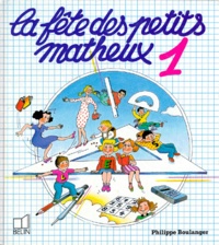 Philippe Boulanger et Philip Oldfield - La Fête des petits matheux - Tome 1.