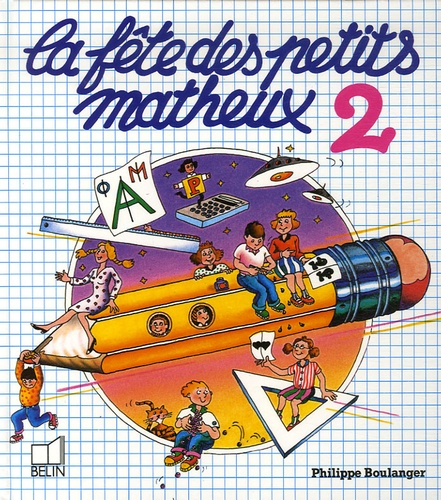 Philippe Boulanger et Philip Oldfield - La Fête des petits matheux - Tome  2.