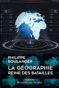Téléchargements de livres électroniques Google La géographie, reine des batailles (Litterature Francaise) 9782262082963 PDB MOBI RTF par Philippe Boulanger